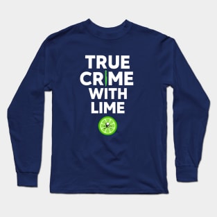 True Crime With Lime Long Sleeve T-Shirt